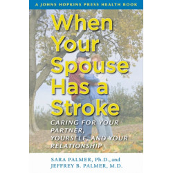 When Your Spouse Has a Stroke: Caring for Your Partner, Yourself, and Your Relationship