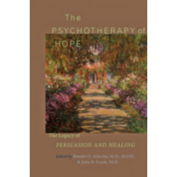 The Psychotherapy of Hope: The Legacy of Persuasion and Healing