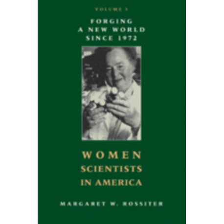 Women Scientists in America: Forging a New World since 1972