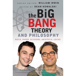 The Big Bang Theory and Philosophy: Rock, Paper, Scissors, Aristotle, Locke