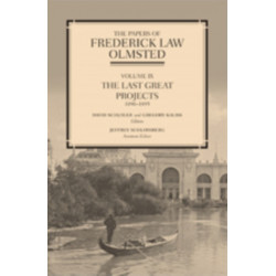 The Papers of Frederick Law Olmsted: The Last Great Projects, 1890–1895