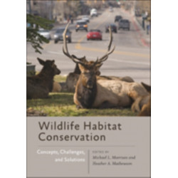 Wildlife Habitat Conservation: Concepts, Challenges, and Solutions
