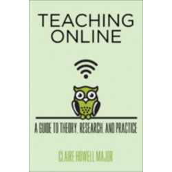 Teaching Online: A Guide to Theory, Research, and Practice