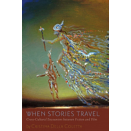 When Stories Travel: Cross-Cultural Encounters between Fiction and Film