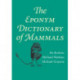 The Eponym Dictionary of Mammals