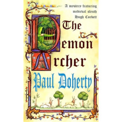 The Demon Archer (Hugh Corbett Mysteries, Book 11): A twisting medieval murder mystery