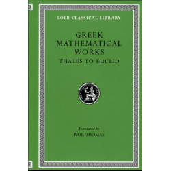 Greek Mathematical Works, Volume I: Thales to Euclid