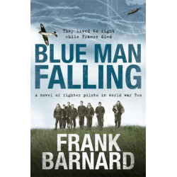Blue Man Falling: A riveting World War Two tale of RAF fighter pilots