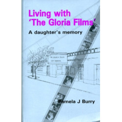 Living with the "Gloria Films": A Daughter's Memory