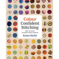 Colour Confident Stitching: How to Create Beautiful Colour Palettes