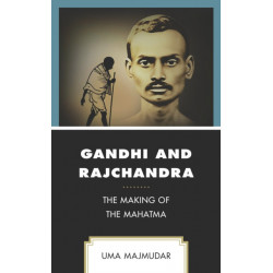 Gandhi and Rajchandra: The Making of the Mahatma