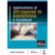 Applications of Ultrasound in Anesthesia: A Handbook