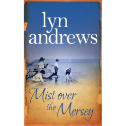 Mist Over The Mersey: An absolutely engrossing saga of romance, friendship and war