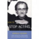 How To Stop Acting