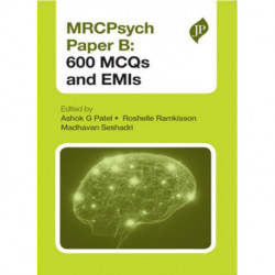 MRCPsych Paper B: 600 MCQs and EMIs