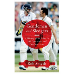 Gentlemen and Sledgers: A History of the Ashes in 100 Quotations