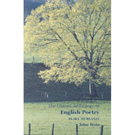 The Oxford Anthology of English Poetry Volume II: Blake to Heaney