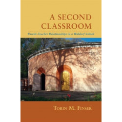 A Second Classroom: Parent Teacher Relationships in a Waldorf School