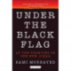 Under the Black Flag: An Exclusive Insight into the Inner Workings of ISIS