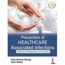 Prevention of Healthcare Associated Infections: Infection Prevention and Control