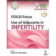 FOGSI Focus: Use of Adjuvants in Infertility
