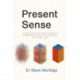 Present Sense: A Practical Guide to the Science of Measuring Performance and the Art of Communicating it, with the Brain in Mind