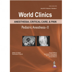 World Clinics Anesthesia, Critical Care & Pain: Pediatric Anesthesia-II: Volume 3, Number 1