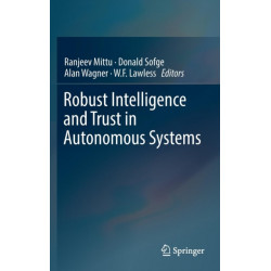 Robust Intelligence and Trust in Autonomous Systems