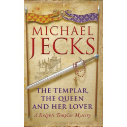 The Templar, the Queen and Her Lover (Last Templar Mysteries 24): Conspiracies and intrigue abound in this thrilling medieval mystery