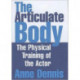 The Articulate Body: The Physical Training of the Actor