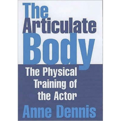 The Articulate Body: The Physical Training of the Actor