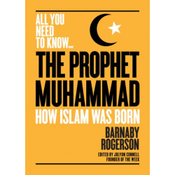 The Prophet Muhammad: How Islam was Born