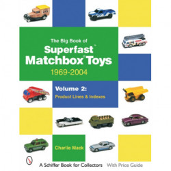The Big Book of Matchbox Superfast Toys: 1969-2004: Volume 2: Product Lines & Indexes