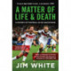 A Matter Of Life And Death: A History of Football in 100 Quotations