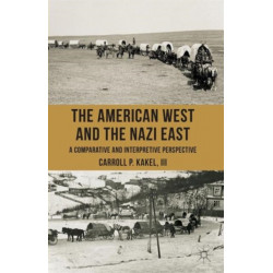 The American West and the Nazi East: A Comparative and Interpretive Perspective