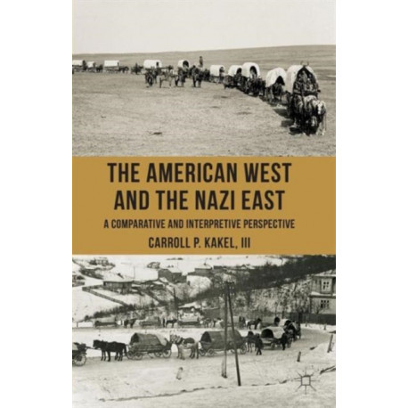 The American West and the Nazi East: A Comparative and Interpretive Perspective