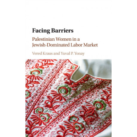Facing Barriers: Palestinian Women in a Jewish-Dominated Labor Market