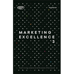 Marketing Excellence 3: Award-winning Companies Reveal the Secrets of Their Success