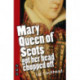 Mary Queen of Scots Got Her Head Chopped Off