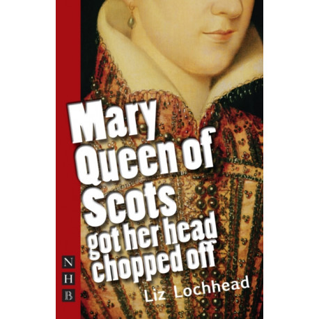 Mary Queen of Scots Got Her Head Chopped Off