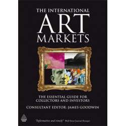 The International Art Markets: The Essential Guide for Collectors and Investors