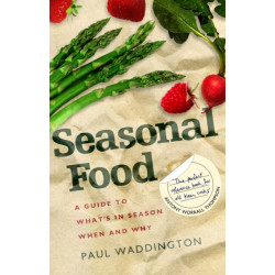 Seasonal Food: A guide to what's in season when and why