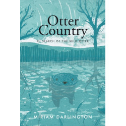Otter Country: In Search of the Wild Otter