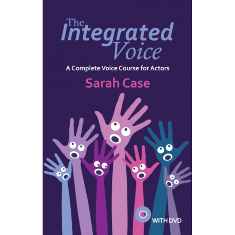 The Integrated Voice (with DVD): A Complete Voice Course for Actors