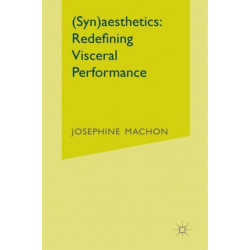 (Syn)aesthetics: Redefining Visceral Performance