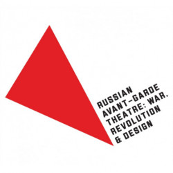 Russian Avant-Garde Theatre: War, Revolution & Design