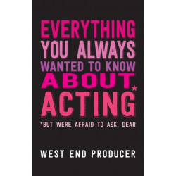 Everything You Always Wanted to Know About Acting (But Were Afraid to Ask, Dear)