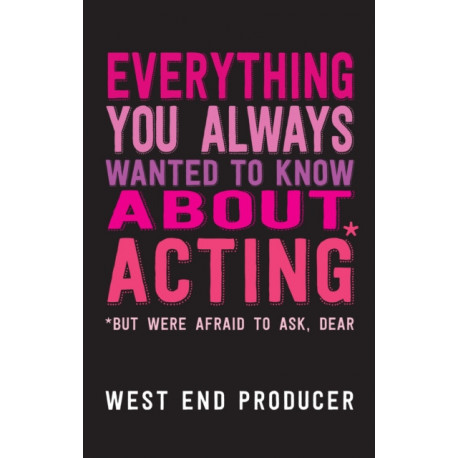 Everything You Always Wanted to Know About Acting (But Were Afraid to Ask, Dear)