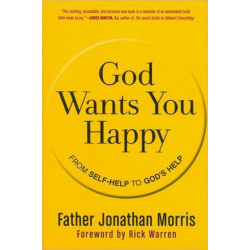 God Wants You Happy: From Self-Help to God's Help: From Self-Help to God's Help