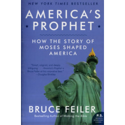 America's Prophet: How the Story of Moses Shaped America: How the Story of Moses Shaped America